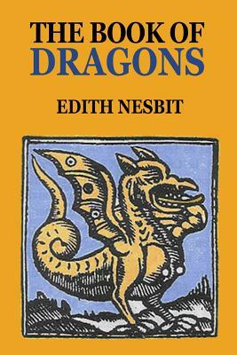 The Book of Dragons: Eight Stories About Dragons for Chiildren by E. Nesbit