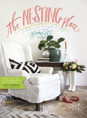 The Nesting Place: It Doesn't Have to Be Perfect to Be Beautiful by Myquillyn Smith