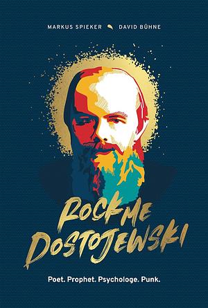 Rock Me, Dostojewski! by David Bühne, Markus Spieker