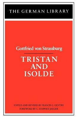 Tristan and Isolde: Gottfried Von Strassburg by 