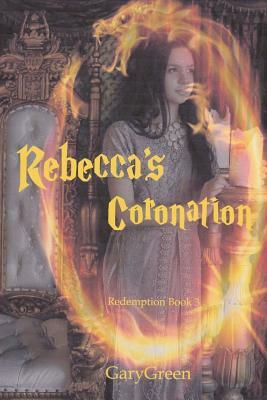 Rebecca's Coronation: Compassion Is The Strongest Magic by Gary Green