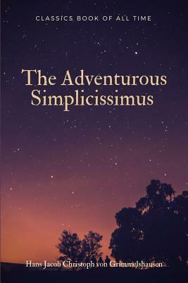 The Adventurous Simplicissimus by Hans Jakob Christoffel von Grimmelshausen
