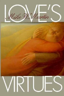 Love's Virtues by Mike W. Martin