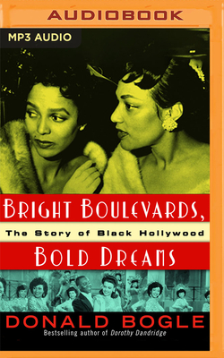 Bright Boulevards, Bold Dreams: The Story of Black Hollywood by Donald Bogle