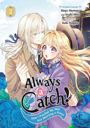 Always a Catch! 2: How I Punched My Way Into Marrying a Prince by Mayo Momoyo, Kaki Nagato, Itsuki Mito