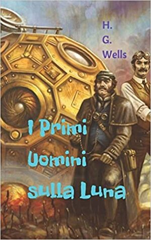 I primi uomini sulla luna by H.G. Wells