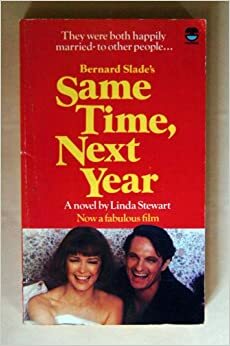 Bernard Slade's Same Time, Next Year by Linda Stewart