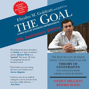 The Goal: A Process of Ongoing Improvement - 30th Anniversary Edition by Jeff Cox, Eliyahu M. Goldratt, Eliyahu M. Goldratt