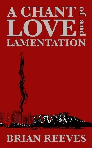 A Chant of Love and Lamentation by Brian Reeves