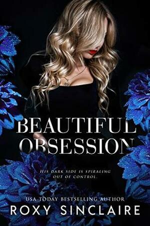 Beautiful Obsession by Roxy Sinclaire