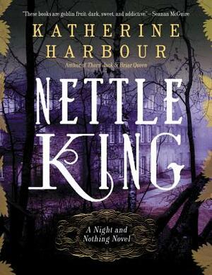 Nettle King by Katherine Harbour