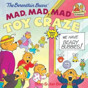 The Berenstain Bears' Mad, Mad, Mad Toy Craze by Stan Berenstain, Jan Berenstain