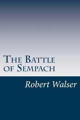 The Battle of Sempach by Robert Walser