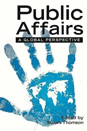 Public Affairs: A Global Perspective by Stuart Thomson