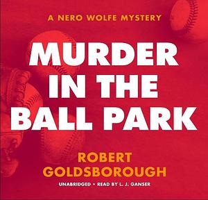 Murder in the Ball Park by Robert Goldsborough