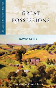 Great Possessions : An Amish Farmer's Journal by David Kline, Wendell Berry