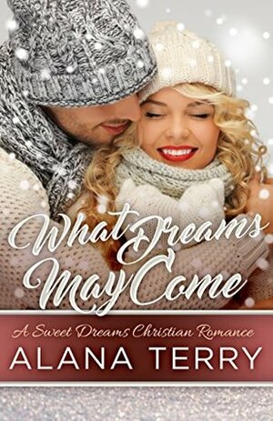 What Dreams May Come by Alana Terry