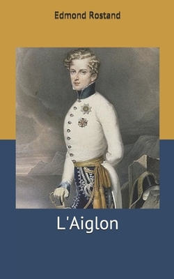 L'Aiglon by Edmond Rostand