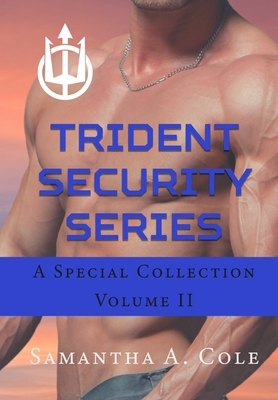 Trident Security Series: A Special Collection Volume II by Samantha A. Cole