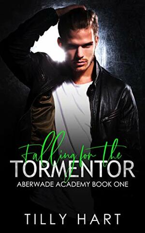 Falling for the Tormentor by Tilly Hart