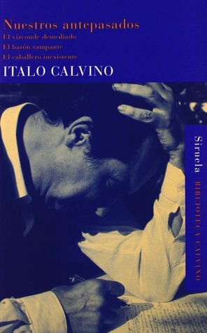 Nuestros antepasados: El vizconde demediado/El barón rampante/El caballero inexistente by Italo Calvino, Esther Benítez