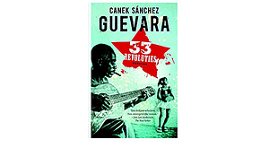 33 Revoluties by Canek Sánchez Guevara