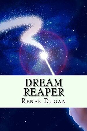 Dream Reaper by Renee Dugan