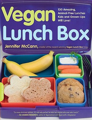 Vegan Lunch Box: 150 Amazing, Animal-Free Lunches Kids and Grown-Ups Will Love! by Jennifer McCann