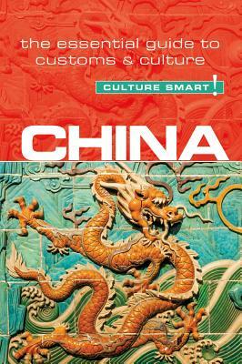 China - Culture Smart!: The Essential Guide to Customs & Culture by Kathy Flower