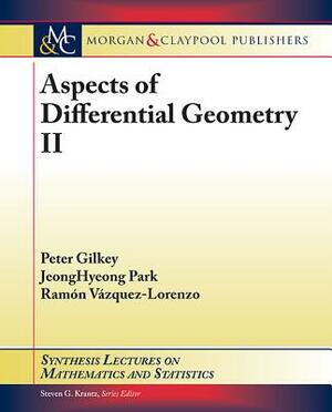 Aspects of Differential Geometry II by Peter Gilkey, Jeonghyeong Park