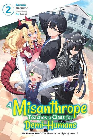 A Misanthrope Teaches a Class for Demi-Humans, Vol. 2 by Kurusu Natsume