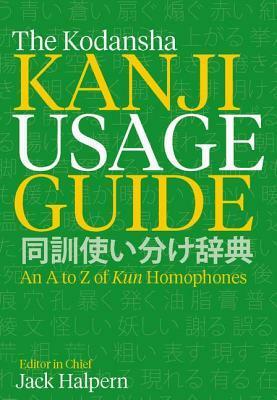 The Kodansha Kanji Usage Guide: An A to Z of Kun Homophones by Jack Halpern