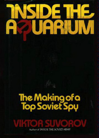 Aquarium: The Career and Defection of a Soviet Military Spy by Viktor Suvorov