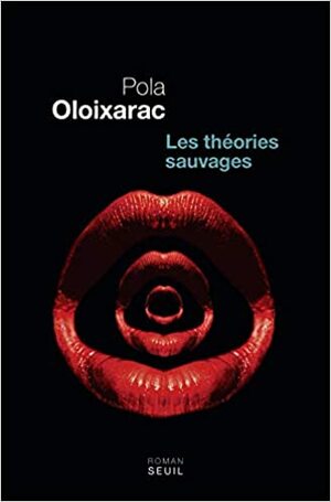 Les théories sauvages by Pola Oloixarac