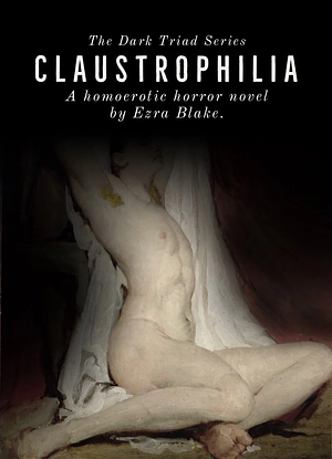 Claustrophilia by Ezra Blake