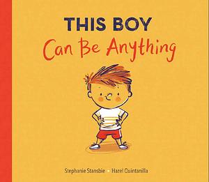 This Boy Can Be Anything by Stephanie Stansbie
