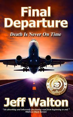 Final Departure: Death Is Never On Time by Jeff Walton