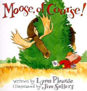 Moose, of Course! by Lynn Plourde