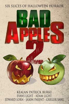 Bad Apples 2: Six Slices of Halloween Horror by Edward Lorn, Evans Light, Adam Light