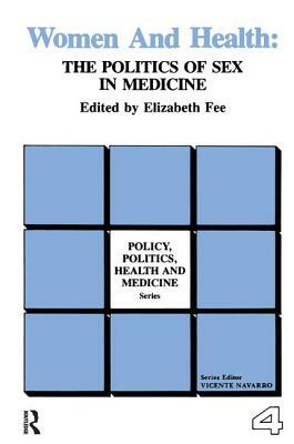 Women and Health: The Politics of Sex in Medicine by Elizabeth Fee