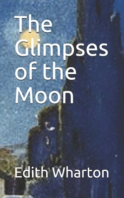 The Glimpses of the Moon by Edith Wharton