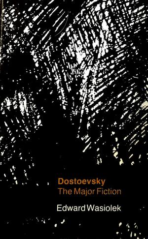 Dostoevsky: The Major Fiction by Edward Wasiolek