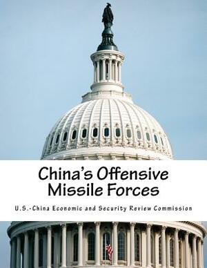 China's Offensive Missile Forces by U. S. -China Economic and Security Revie