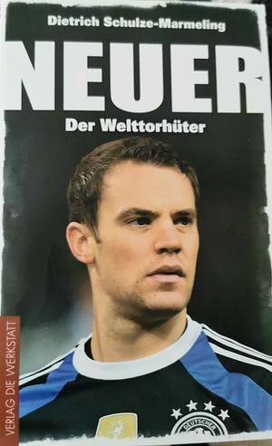 Neuer: Der Welttorhüter by Dietrich Schulze-Marmeling