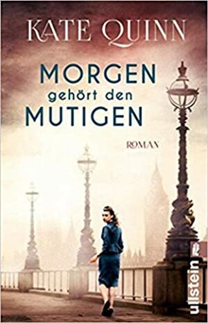 Morgen gehört den Mutigen by Kate Quinn