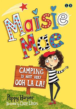 Camping is Not Very Ooh La La!: Book 3 by Poppy Harper