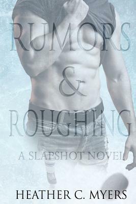 Rumors & Roughing by Heather C. Myers