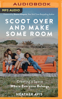 Scoot Over and Make Some Room: Creating a Space Where Everyone Belongs by Heather Avis