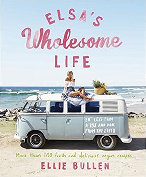 The Wholesome Life by Ellie Bullen