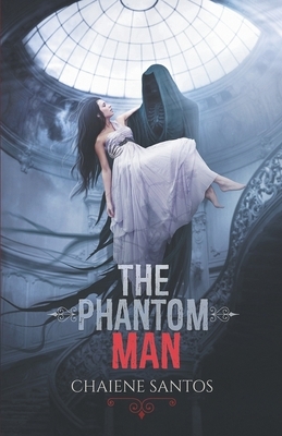 The Phantom Man by Chaiene Santos